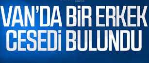 Van'da Bir Erkek Cesedi Bulundu
