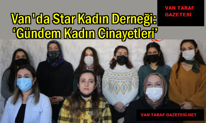 Van'da Star Kadın Derneğinin Gündemi Kadın Cinayetleri
