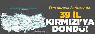 Yeni korona haritasında 39 il kırmızı'ya döndü!