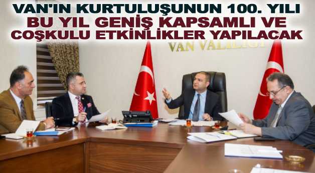 Van'ın Kurtuluşunun 100'ncü yılı kutlama hazırlıkları...