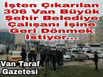 Van Büyükşehir Belediyesi 2017 yılında 306 işçiye kadro sözü vermişti.