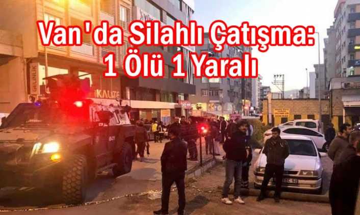 Van Maraş'ta Çatışma: 1 ölü, 1 yaralı