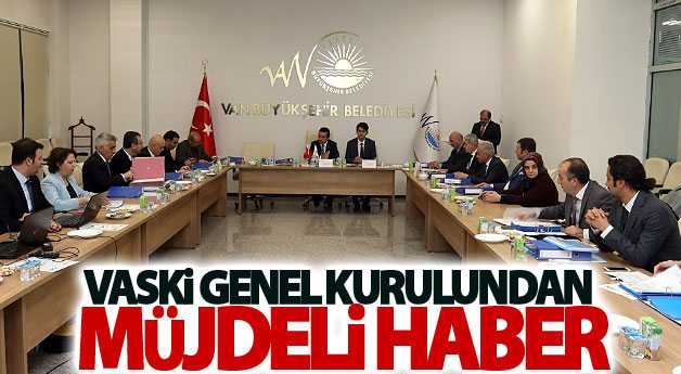 VASKİ genel kurulundan ÇAYIRLI'DAN müjdeli haber
