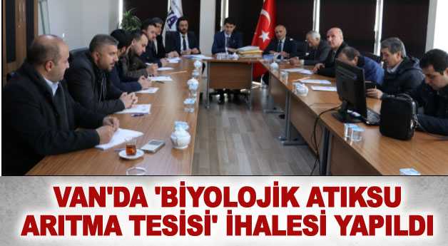 Van’da ‘Biyolojik Atıksu Arıtma Tesisi’ ihalesi yapıldı