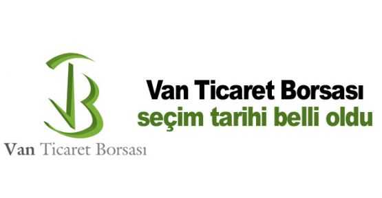Van Ticaret Borsası seçim tarihi belli oldu