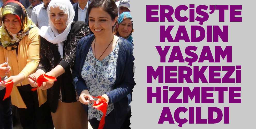 Erciş'te Kadın Yaşam Merkezi Açıldı