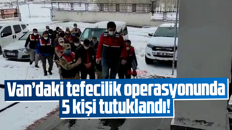 Van’da 5 kişi tutuklandı